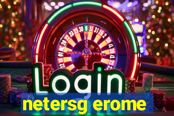 netersg erome